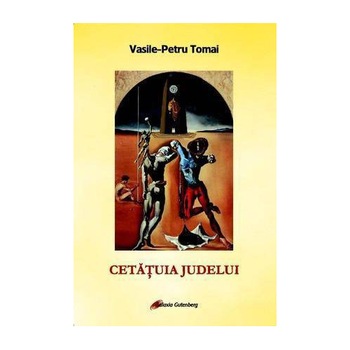 Cetatuia Judelui - Vasile Petru Tomai Cetatuia Judelui - Vasile Petru Tomai