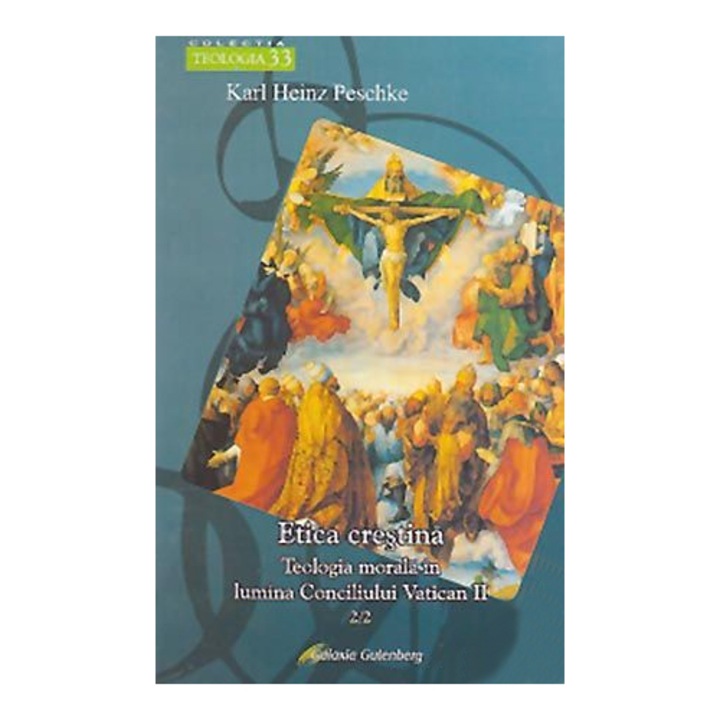Etica crestina vol II: Teologia morala in lumina Conciliului Vatican II 2/2 - Karl Heinz Peschke