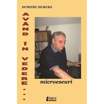 Avand in vedere. Microeseuri, Dumitru Huruba Avand in vedere. Microeseuri, Dumitru Huruba