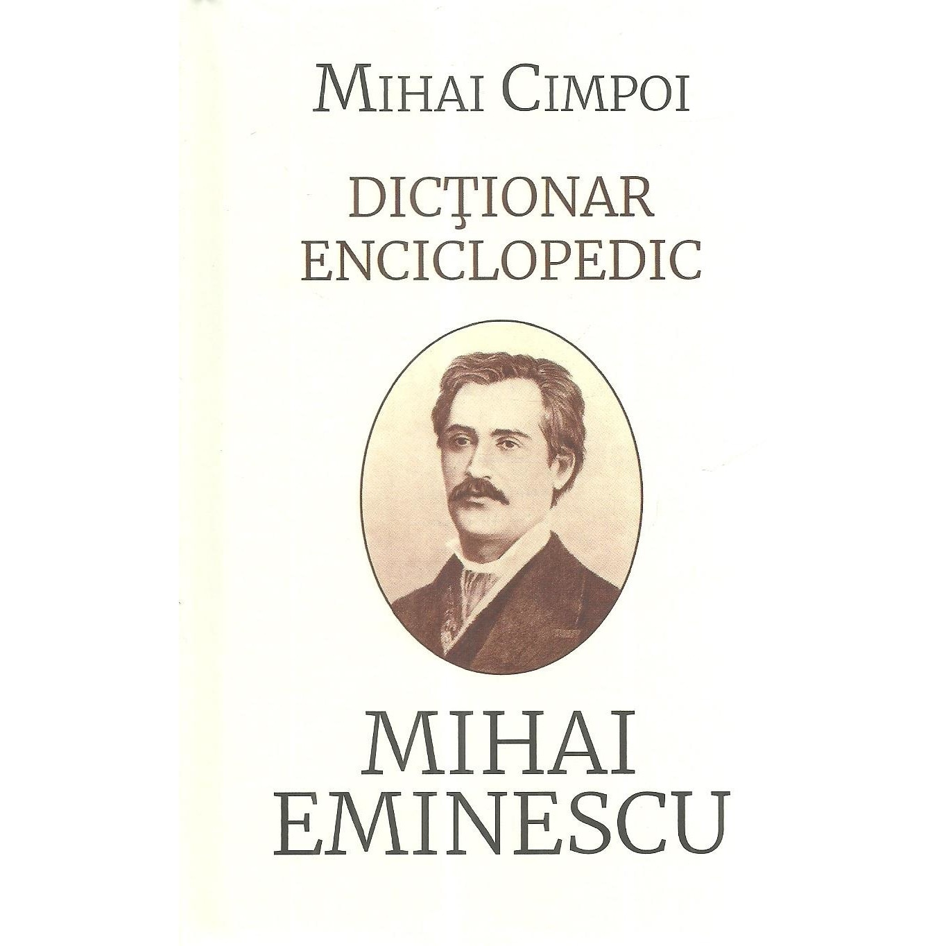 Dictionar enciclopedic. Mihai Eminescu, Mihai Cimpoi