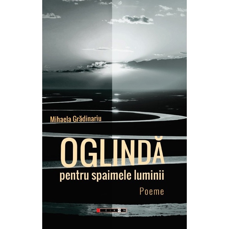 Oglinda pentru spaimele luminii - Mihaela Gradinariu