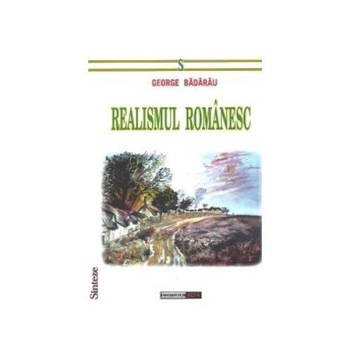 Realismul romanesc, George Badarau Realismul romanesc, George Badarau