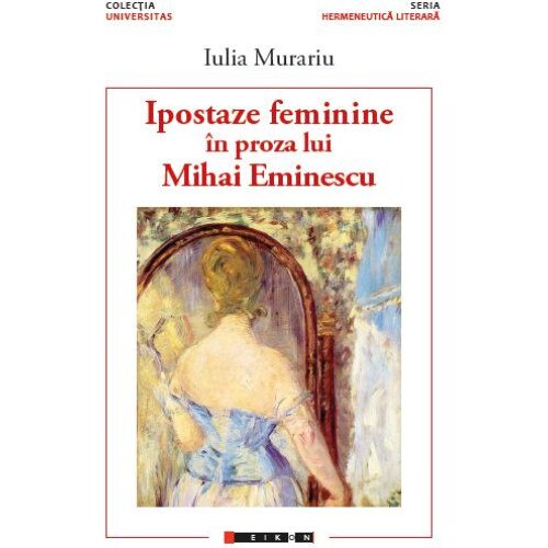 Ipostaze feminine in proza lui Mihai Eminescu, Iulia Murariu