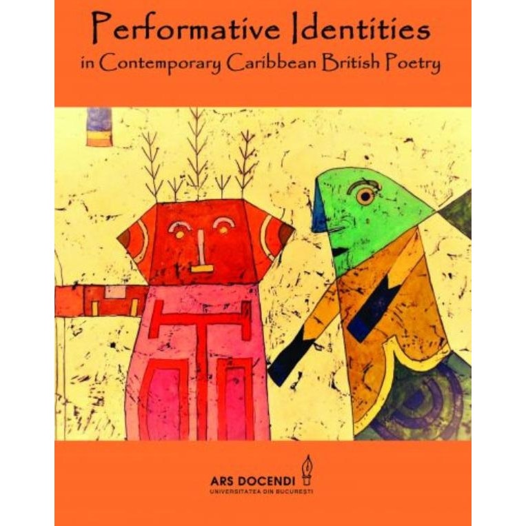 Performative Identities in Contemporary Caribbean British Poetry, Monica Manolachi