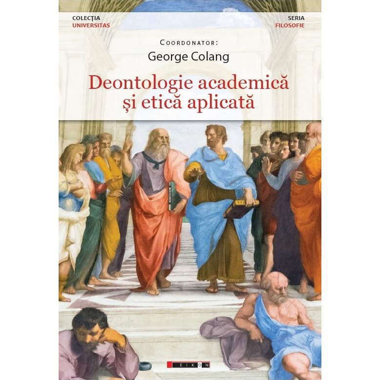 Deontologie academica si etica aplicata - George Colang, ed 2021