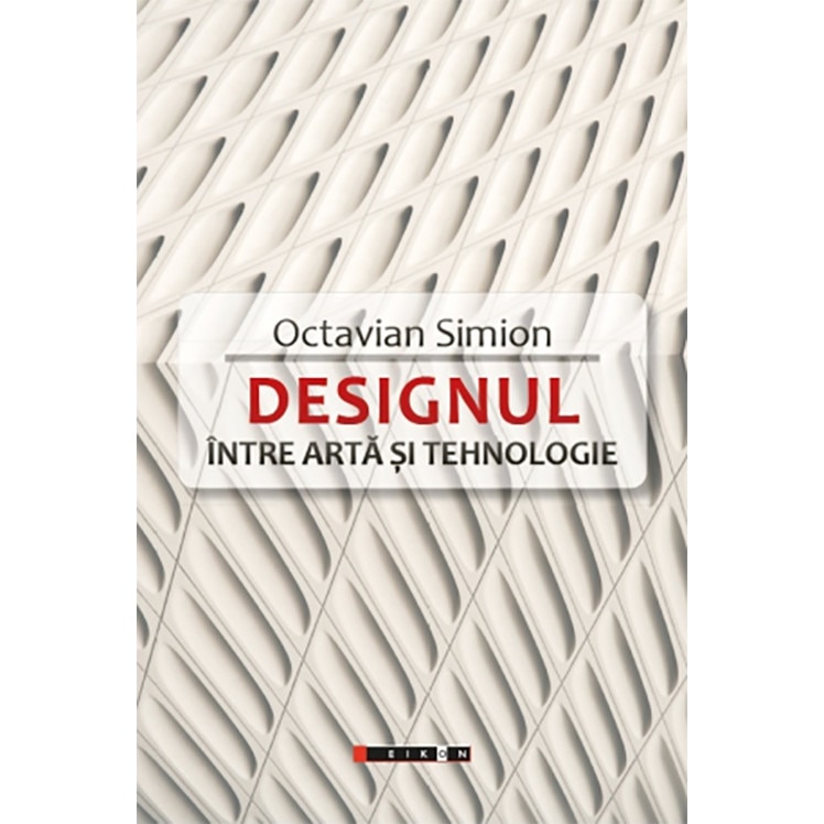Designul - Intre arta si tehnologie - Octavian Simion