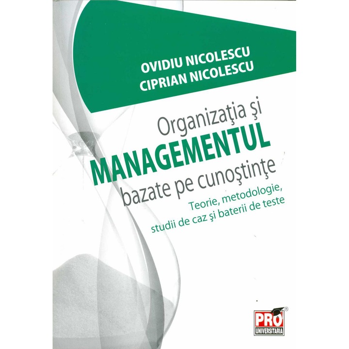 Organizatia si Managementul bazate pe cunostinte Teorie, metodologie, studii de caz si baterii de teste - Ovidiu Nicolescu, Ciprian Nicolescu