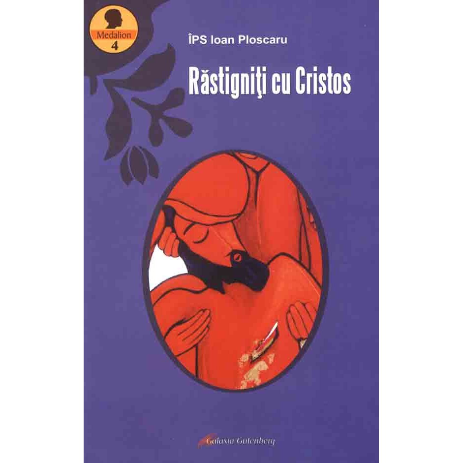 Rastigniti cu Cristos - Ioan Ploscaru
