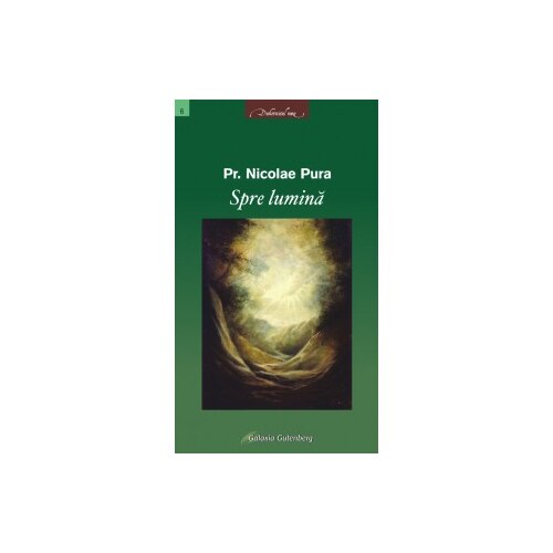Spre lumina - Pr. Nicolae Pura