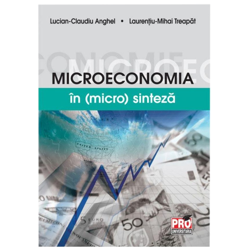 Microeconomia in (micro)sinteza - Lucian Claudiu Anghel, Laurentiu Mihai Treapat
