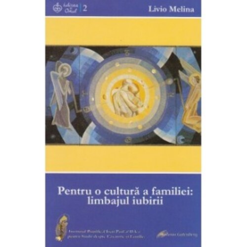 Pentru o cultura a familiei: limbajul iubirii - Livio Melina