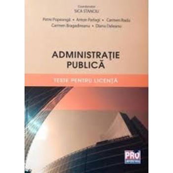Administratie publica - Sica Stanciu, Petre Popeanga, Anton Parlagi, Carmen Radu, Carmen Bragadireanu, Diana Deleanu Administratie publica - Sica Stanciu, Petre Popeanga, Anton Parlagi, Carmen Radu, Carmen Bragadireanu, Diana Deleanu