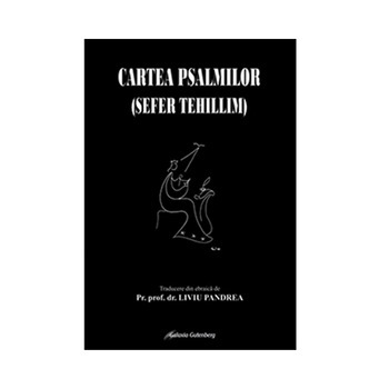 Cartea psalmilor - traducere Liviu Pandrea Cartea psalmilor - traducere Liviu Pandrea