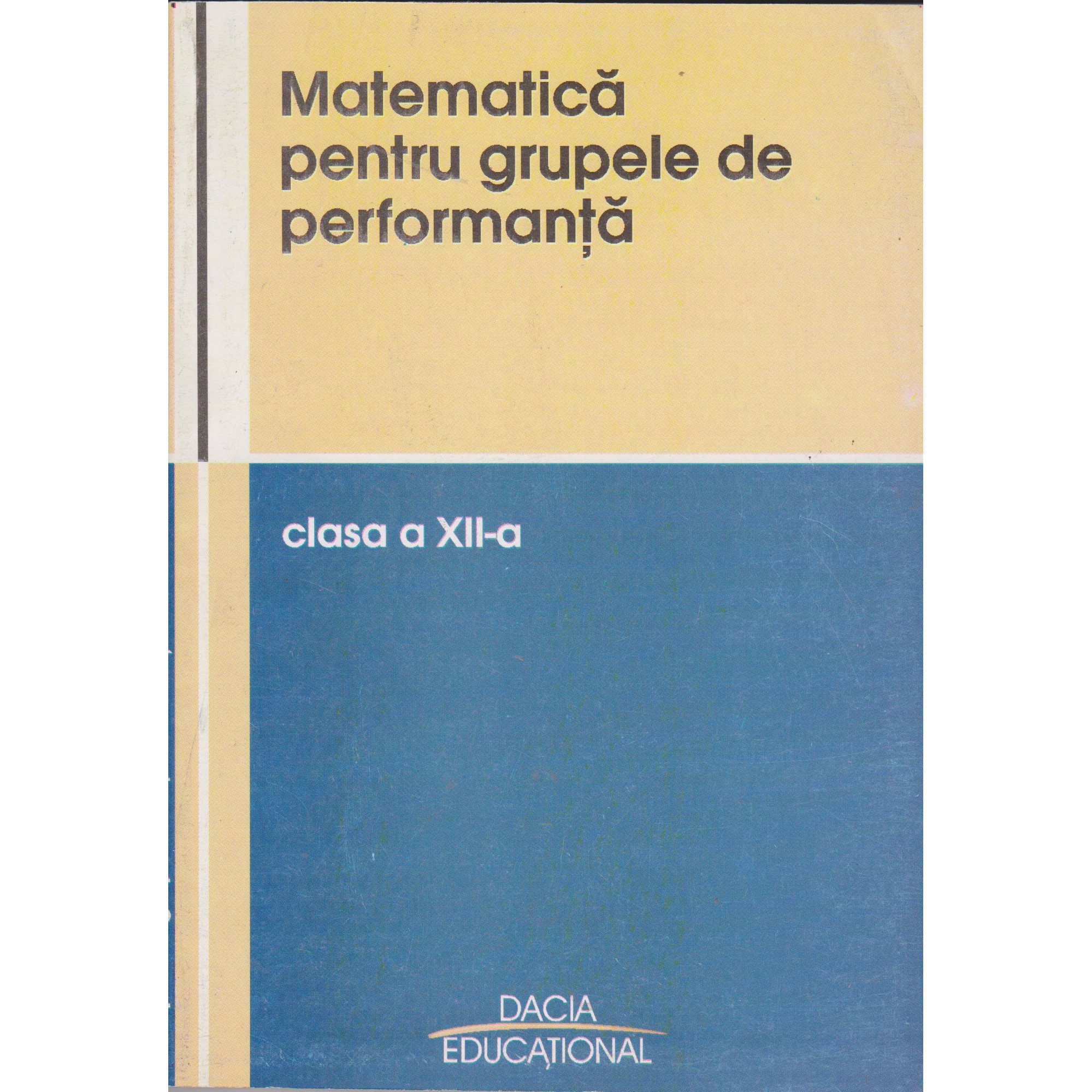 Matematica pentru grupele de performanta clasa a-12-a - Vasile Pop, Viorel Lupsor