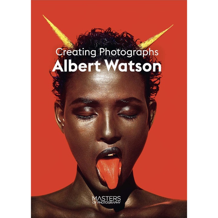 Albert Watson: Creating Photographs - Albert Watson