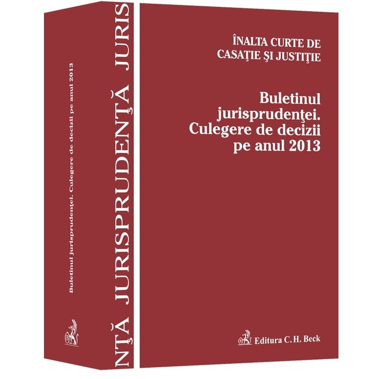 Buletinul Jurisprudentei Culegere De Decizii Pe Anul 2013 Inalta Curte De Casatie Si Justitie Emag Ro