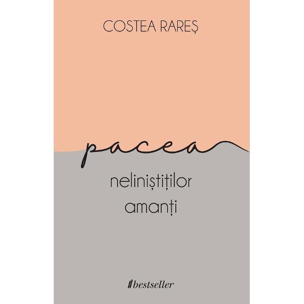 Pacea nelinistitilor amanti - Costea Rares