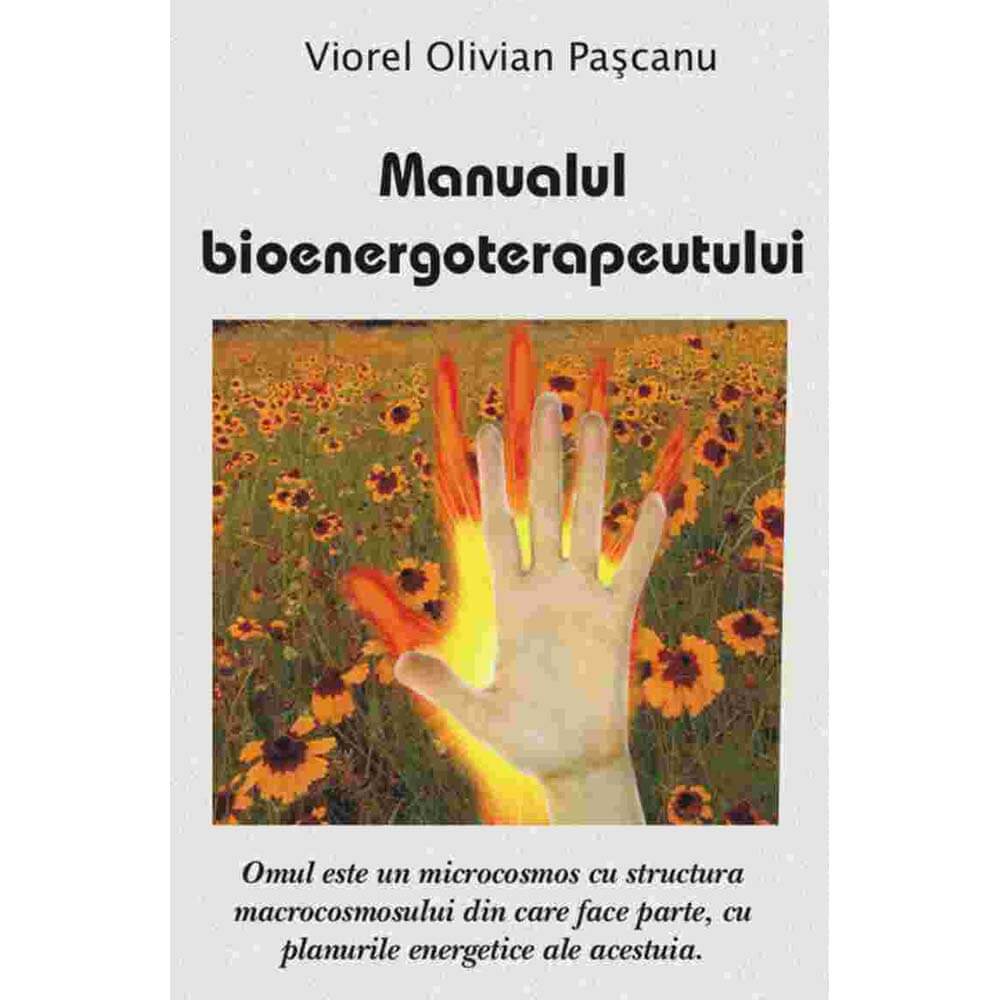 Manualul Bioenergoterapeutului – Viorel Olivian Pascanu