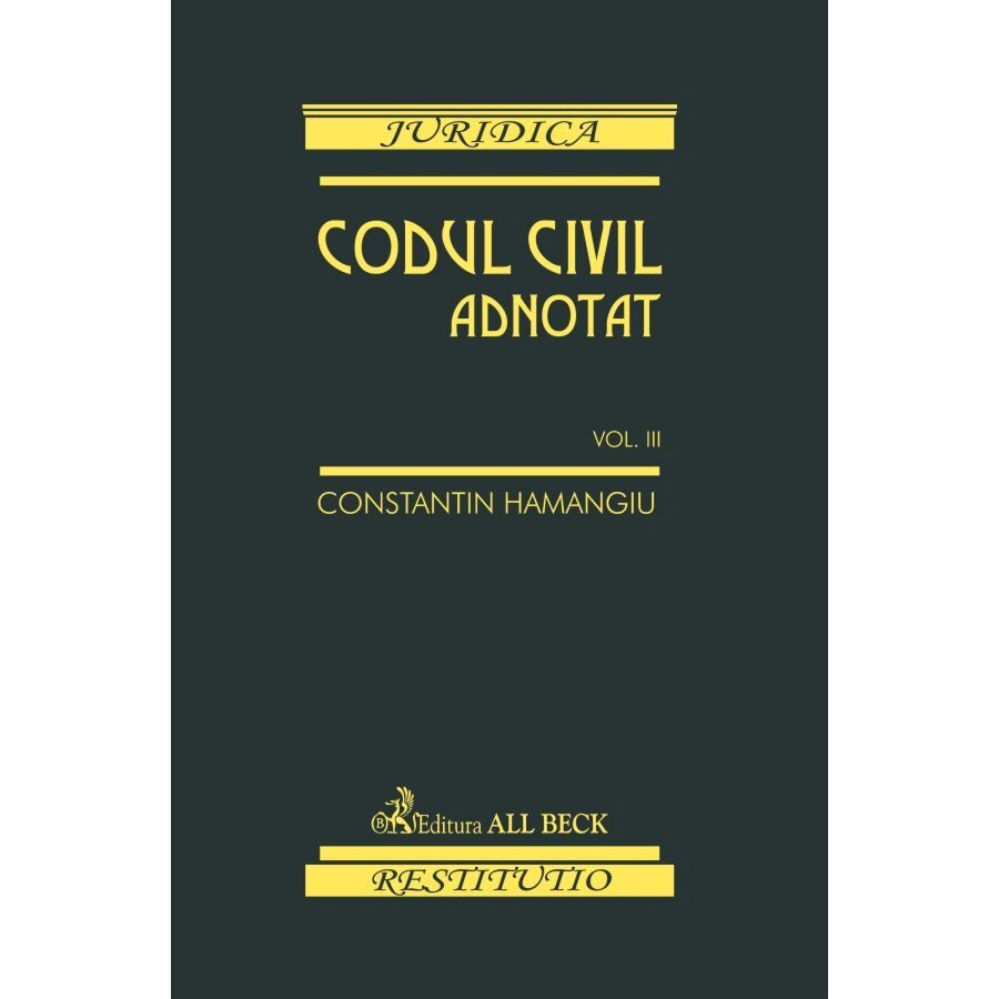 pollution censorship Troubled Codul civil adnotat. Volumul III - Constantin Hamangiu, Nicolae Georgean -  eMAG.ro