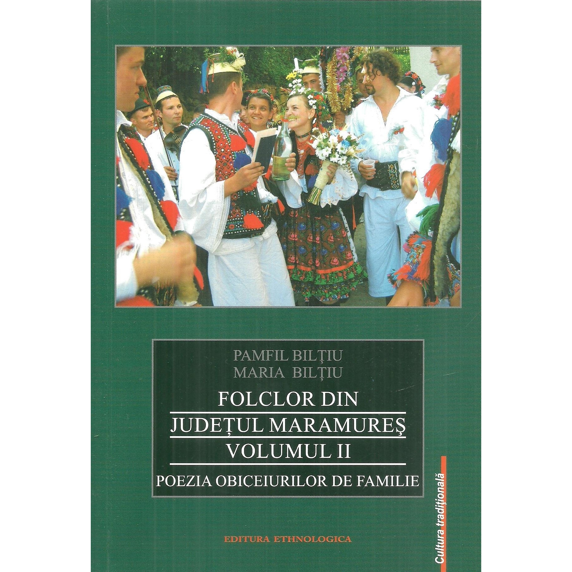 Folclor din Judetul Maramures. Poezia obiceiurilor de familie. Volumul II, Pamfil Biltiu