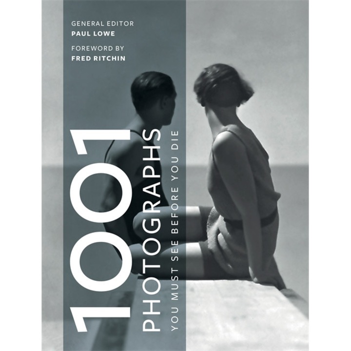 1001 Photographs: You Must See Before You Die - Paul Lowe