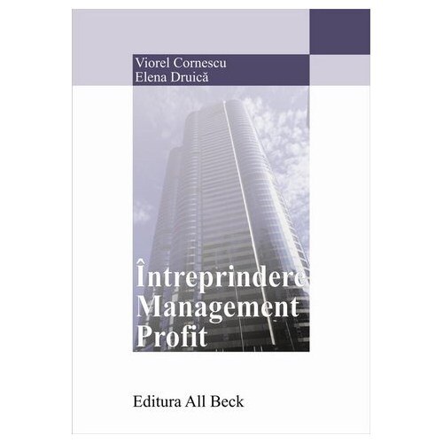 Intreprindere. Management. Profit - Viorel Cornescu, Elena Druica