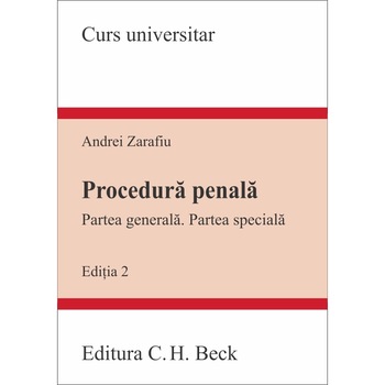 Procedura penala. Partea generala. Partea speciala. Editia 2 - Andrei Zarafiu Procedura penala. Partea generala. Partea speciala. Editia 2 - Andrei Zarafiu