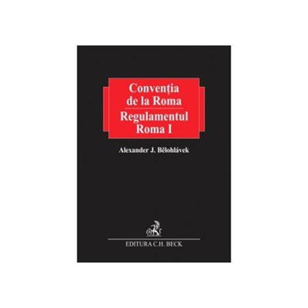 Conventia De La Roma Regulamentul Roma I Vol Ii Alexander Belohlavek Emag Ro