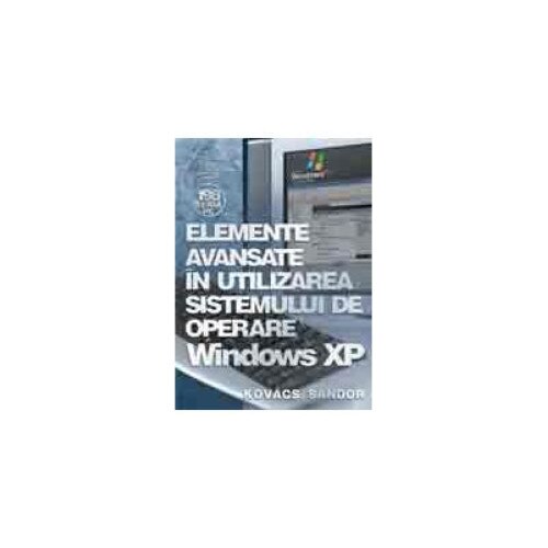 Elemente avansate in utilizarea sistemului de operare Windows XP, Sandor Kovacs