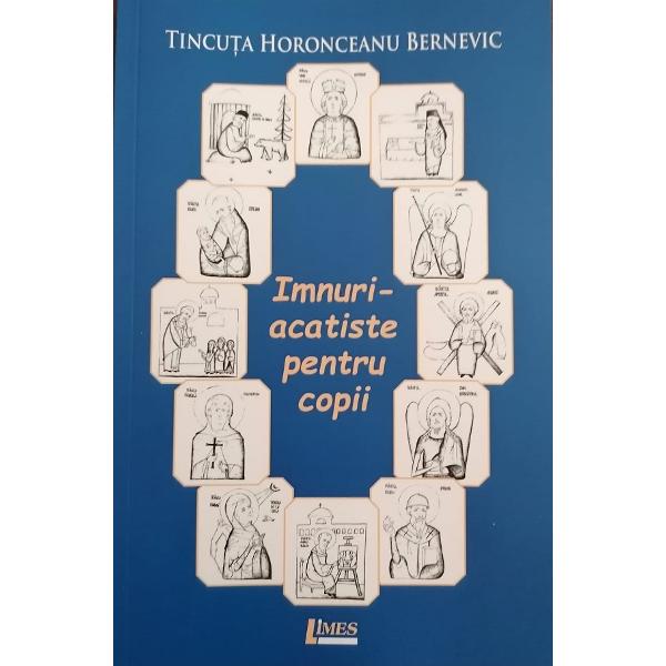 Imnuri-acatiste pentru copii - Tincuta Horonceanu Bernevic