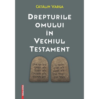 Drepturile omului in Vechiul Testament - Catalin Varga Drepturile omului in Vechiul Testament - Catalin Varga