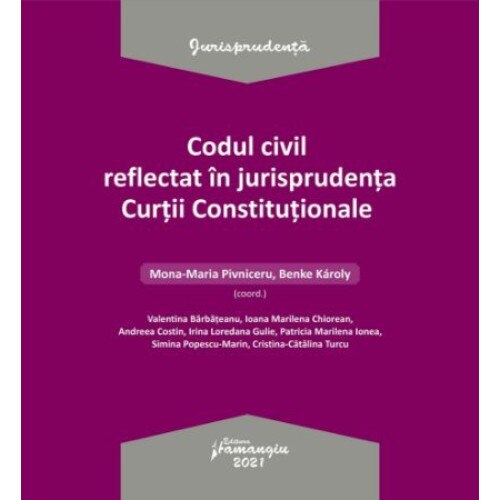 Codul civil reflectat in jurisprudenta Curtii Constitutionale, Mona-Maria Pivniceru, Hamangiu