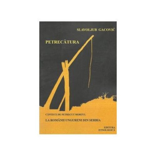 Petrecatura (cantece de petrecut mortul) la romanii ungureni din Serbia, Slavoljub Gacovic