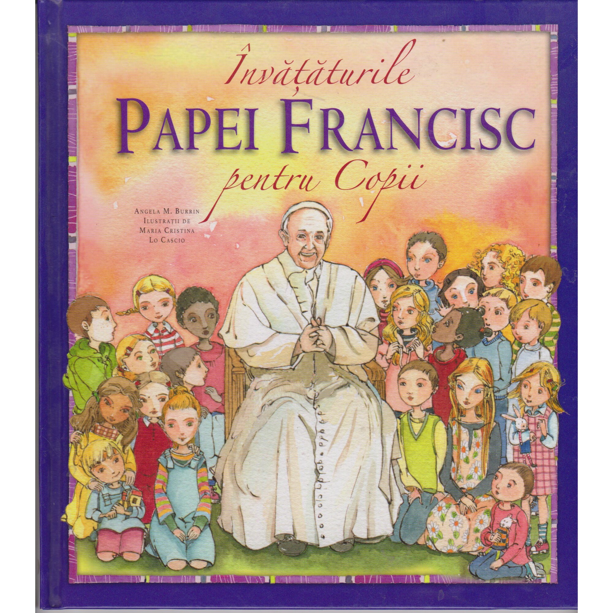 Invataturile Papei Francisc pentru copii - Angela M. Burrin