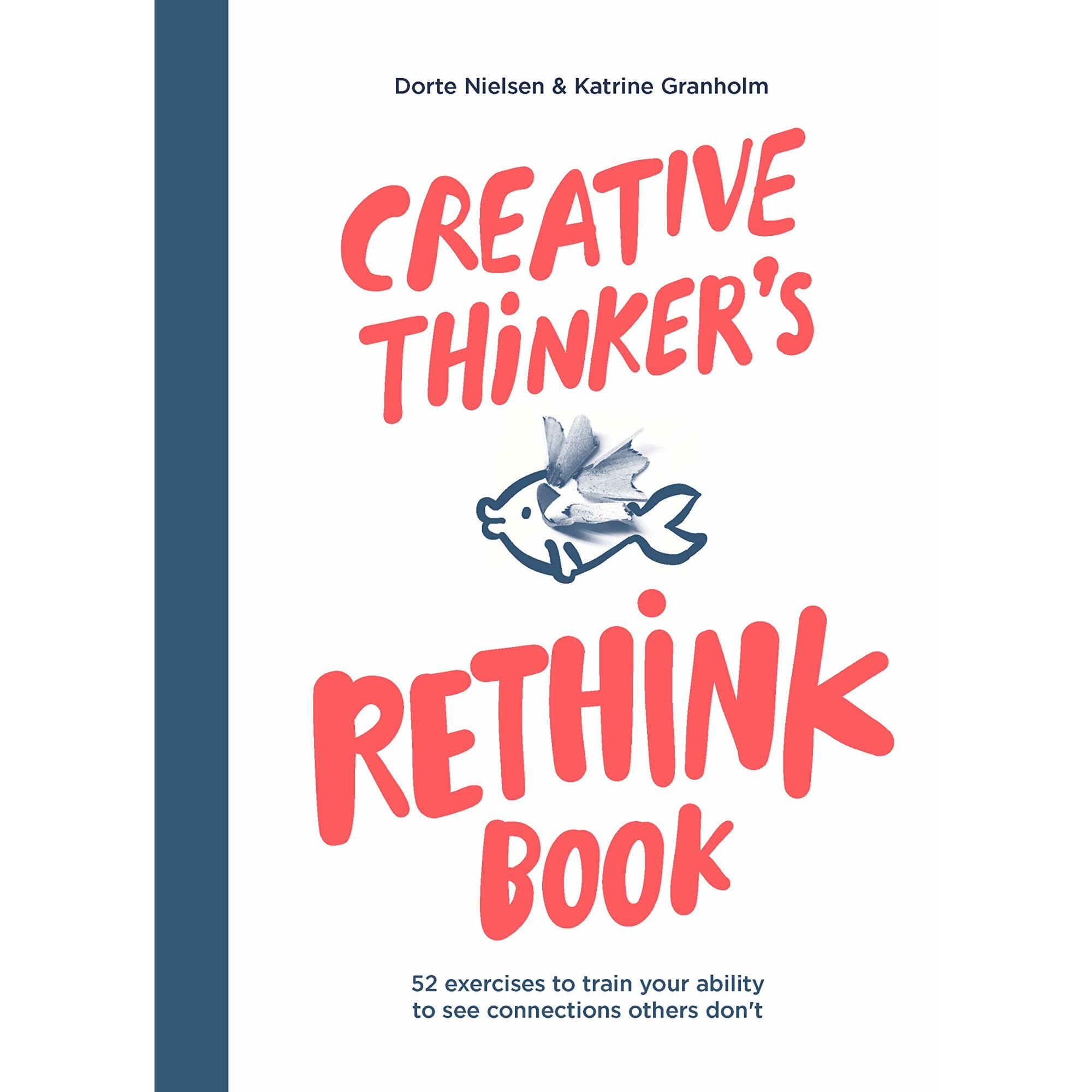 Creative Thinker's Rethink Book - Dorte NielsenKatrine Granholm, editia 2021