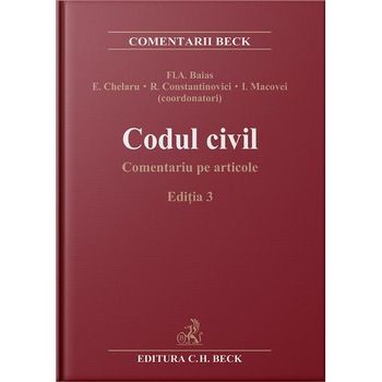 Noul cod civil. Comentariu pe articole Ed.3 - Flavius-Antoniu Baias, Eugen Chelaru Noul cod civil. Comentariu pe articole Ed.3 - Flavius-Antoniu Baias, Eugen Chelaru