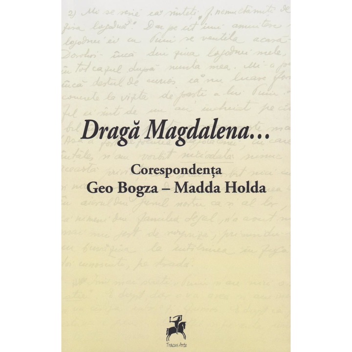 Draga Magdalena....Corespondenta Geo Bogza - Madda Holda, Cosmin Pana