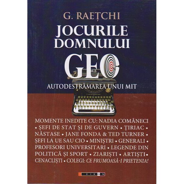 Jocurile domnului Geo. Autodestramarea unui mit, Geo Raetchi