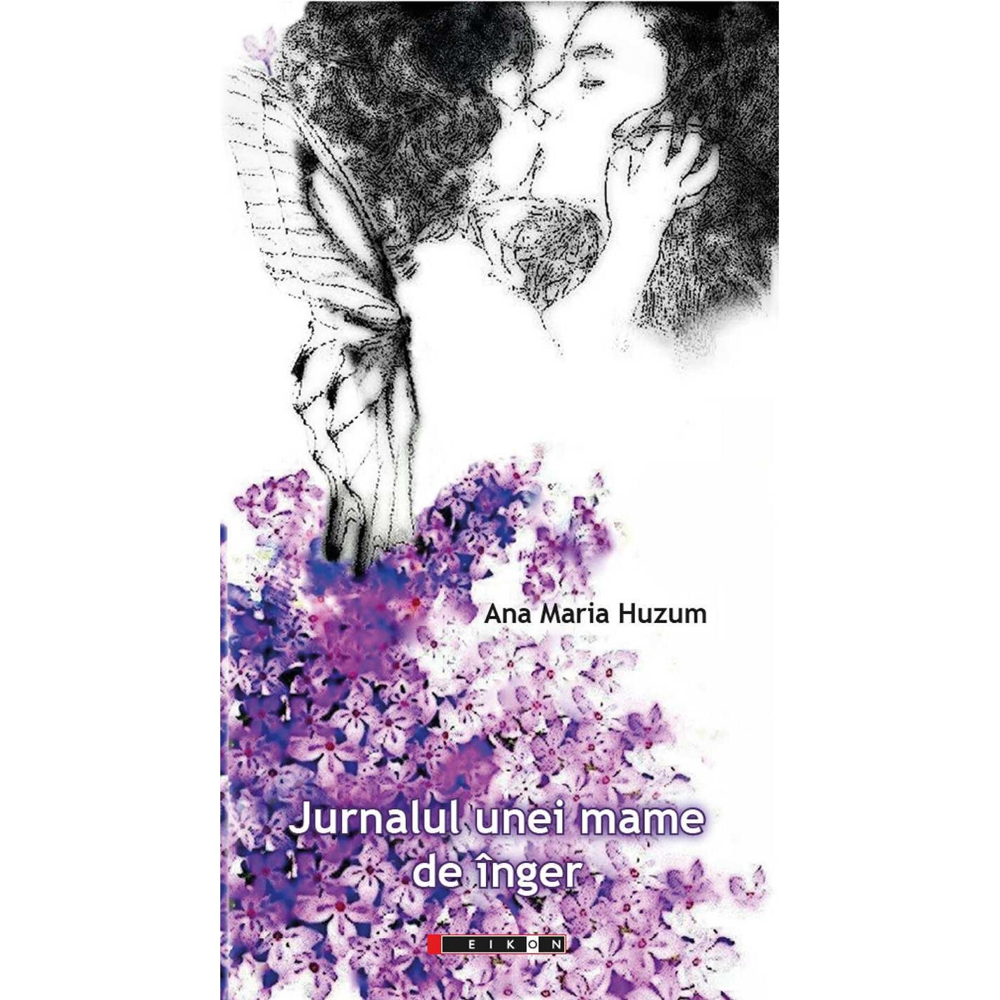 Jurnalul unei mame de inger, Ana Maria Huzum