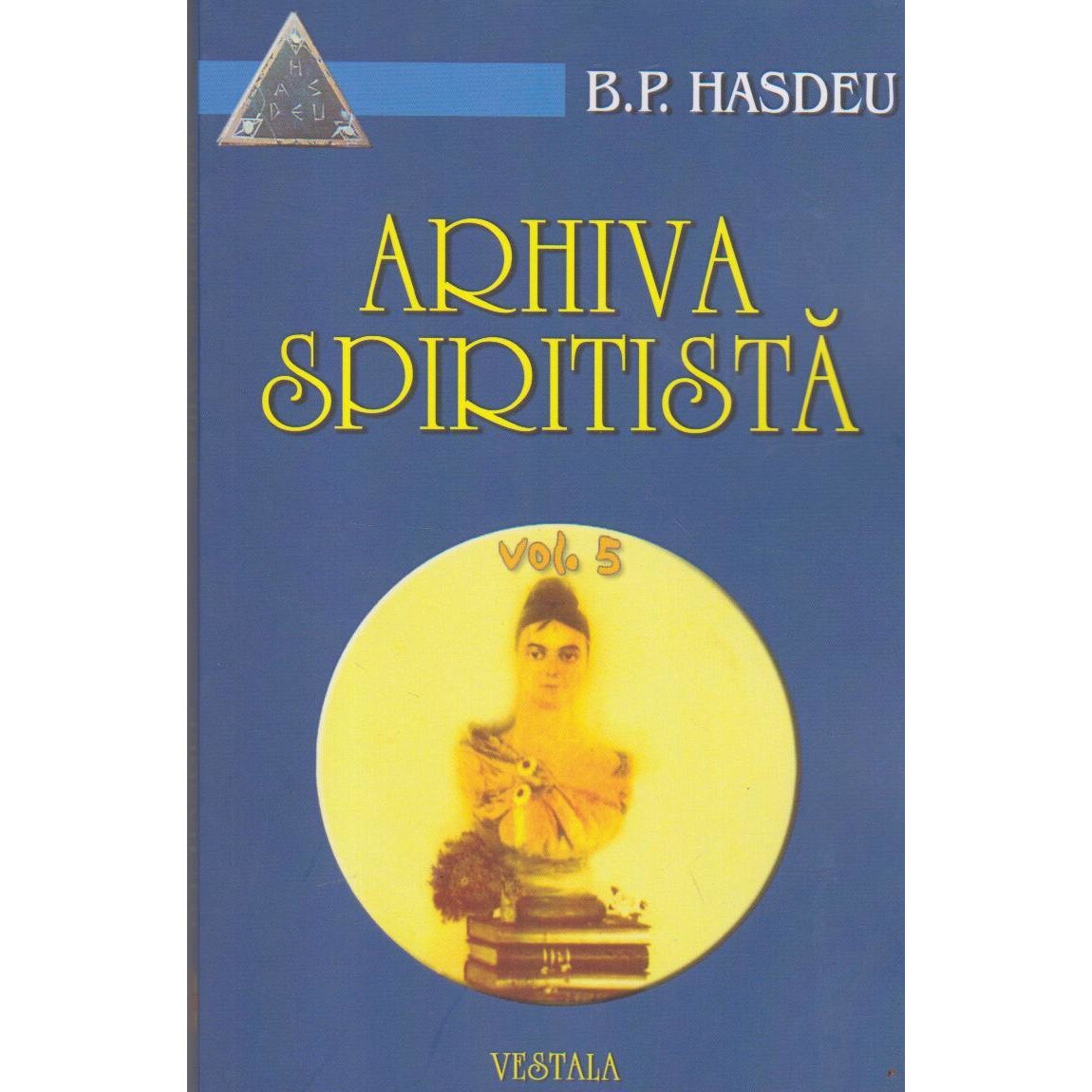 Arhiva Spiritista. Volumul V, Bogdan Petriceicu Hasdeu