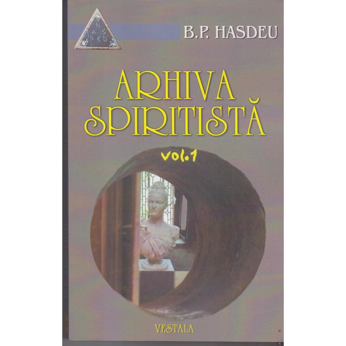 Arhiva spiritista. Volumul I, Bogdan Petriceicu Hasdeu