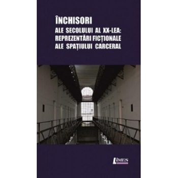 Inchisori ale secolului al XX-lea - Camelia Dumitras Inchisori ale secolului al XX-lea - Camelia Dumitras