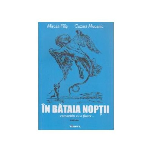 In bataia noptii - convorbiri cu o floare - roman, Mircea Filip