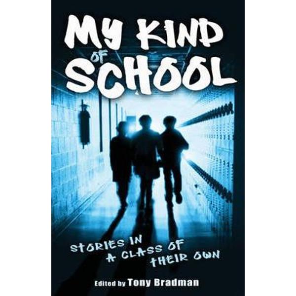 My Kind of School: Stories in a Class of Their Own - Tony Bradman