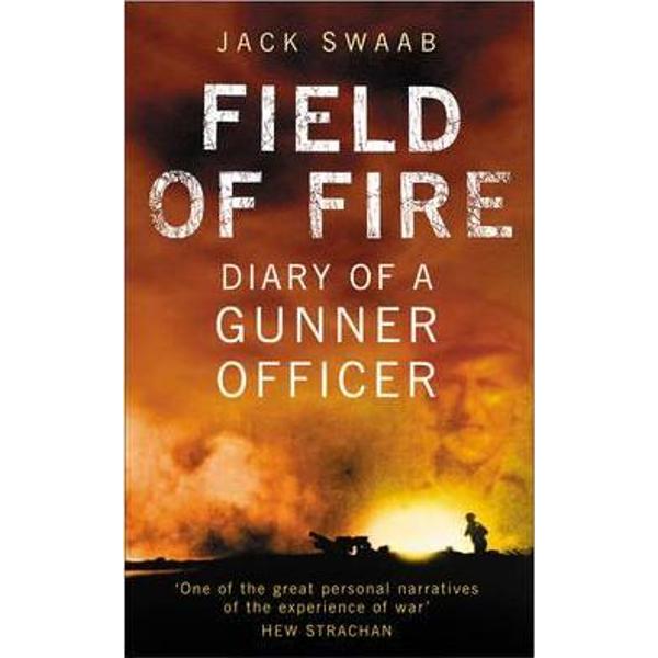 Field of Fire: Diary of a Gunner Officer - Jack Swaab