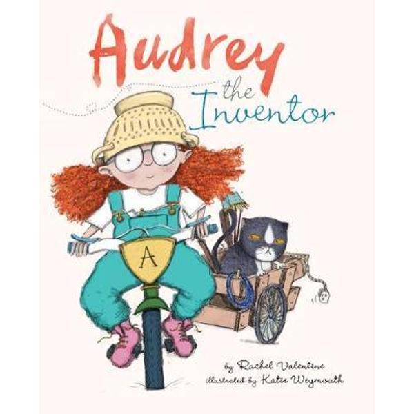 Audrey the Amazing Inventor - Rachel Valentine, Katie Weymouth