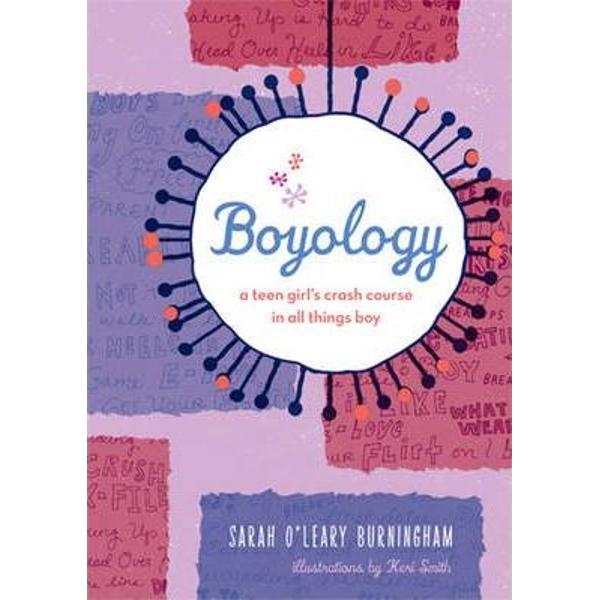 Boyology: A Crash Course in All Things Boy - Sarah O'Leary Burningham, Keri Smith
