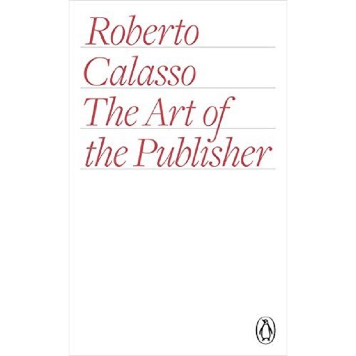 The Art of the Publisher - Roberto Calasso