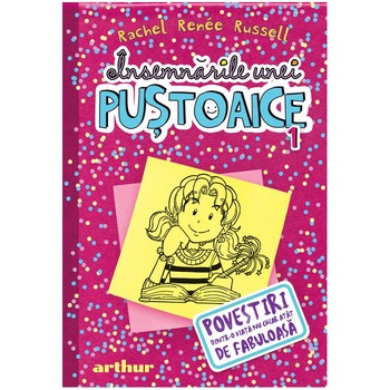 Insemnarile unei pustoaice 1. Povestiri dintr-o viata nu chiar atat de fabuloasa, Rachel Renee Russell Insemnarile unei pustoaice 1. Povestiri dintr-o viata nu chiar atat de fabuloasa, Rachel Renee Russell