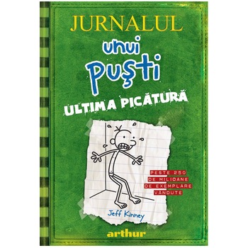 Jurnalul unui pusti 3. Ultima picatura, Jeff Kinney Jurnalul unui pusti 3. Ultima picatura, Jeff Kinney